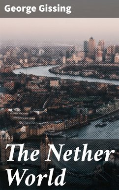 The Nether World (eBook, ePUB) - Gissing, George