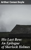 His Last Bow: An Epilogue of Sherlock Holmes (eBook, ePUB)