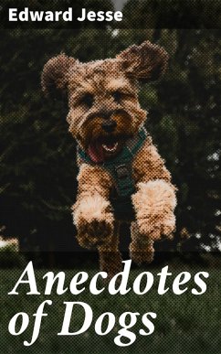 Anecdotes of Dogs (eBook, ePUB) - Jesse, Edward