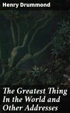 The Greatest Thing In the World and Other Addresses (eBook, ePUB)