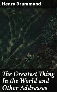 The Greatest Thing In the World and Other Addresses (eBook, ePUB) - Drummond, Henry