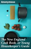 The New England Cook Book, or Young Housekeeper's Guide (eBook, ePUB)