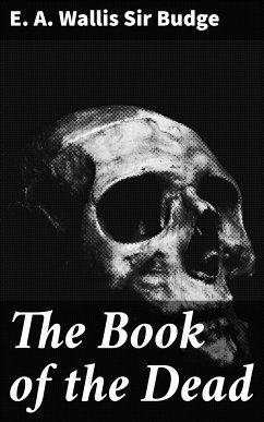 The Book of the Dead (eBook, ePUB) - Budge, E. A. Wallis , Sir