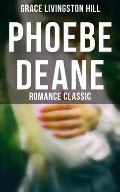 Phoebe Deane (Romance Classic) (eBook, ePUB) - Hill, Grace Livingston