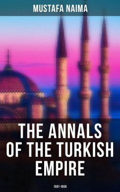 The Annals of the Turkish Empire: 1591 - 1659 (eBook, ePUB) - Naima, Mustafa