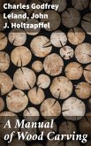 A Manual of Wood Carving (eBook, ePUB)