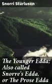 The Younger Edda; Also called Snorre's Edda, or The Prose Edda (eBook, ePUB)