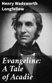 Evangeline: A Tale of Acadie (eBook, ePUB)