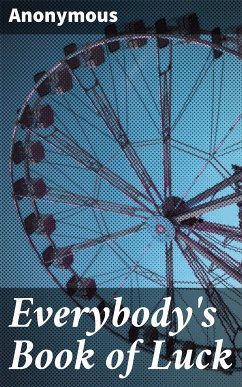 Everybody's Book of Luck (eBook, ePUB) - Anonymous