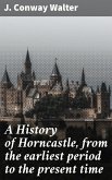 A History of Horncastle, from the earliest period to the present time (eBook, ePUB)