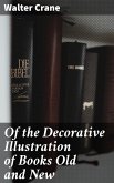 Of the Decorative Illustration of Books Old and New (eBook, ePUB)