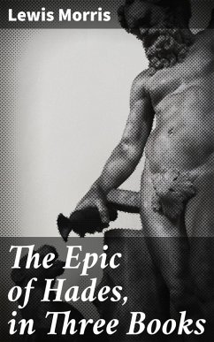 The Epic of Hades, in Three Books (eBook, ePUB) - Morris, Lewis