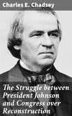 The Struggle between President Johnson and Congress over Reconstruction (eBook, ePUB)