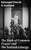 The Book of Common Prayer and The Scottish Liturgy (eBook, ePUB)