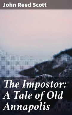 The Impostor: A Tale of Old Annapolis (eBook, ePUB) - Scott, John Reed