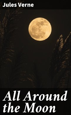 All Around the Moon (eBook, ePUB) - Verne, Jules