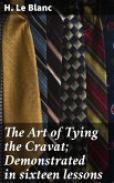 The Art of Tying the Cravat; Demonstrated in sixteen lessons (eBook, ePUB)