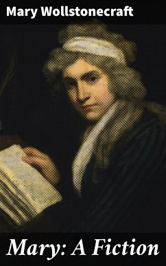 Mary: A Fiction (eBook, ePUB) - Wollstonecraft, Mary