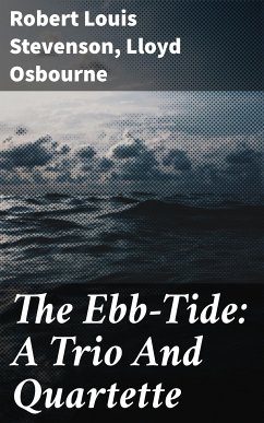 The Ebb-Tide: A Trio And Quartette (eBook, ePUB) - Osbourne, Lloyd; Stevenson, Robert Louis