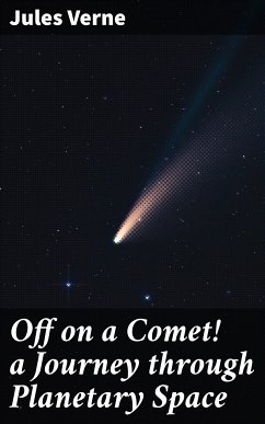 Off on a Comet! a Journey through Planetary Space (eBook, ePUB) - Verne, Jules