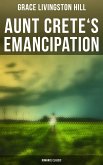 Aunt Crete's Emancipation (Romance Classic) (eBook, ePUB)