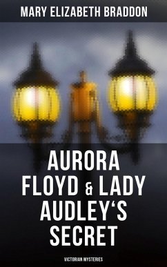 Aurora Floyd & Lady Audley's Secret (Victorian Mysteries) (eBook, ePUB) - Braddon, Mary Elizabeth