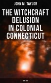 The Witchcraft Delusion in Colonial Connecticut: 1647-1697 (eBook, ePUB)