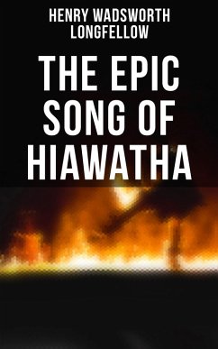 The Epic Song of Hiawatha (eBook, ePUB) - Longfellow, Henry Wadsworth
