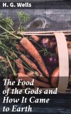 The Food of the Gods and How It Came to Earth (eBook, ePUB)