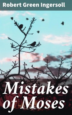 Mistakes of Moses (eBook, ePUB) - Ingersoll, Robert Green