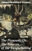 The Pioneers; Or, The Sources of the Susquehanna (eBook, ePUB)