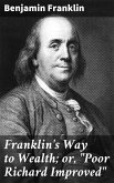 Franklin's Way to Wealth; or, &quote;Poor Richard Improved&quote; (eBook, ePUB)