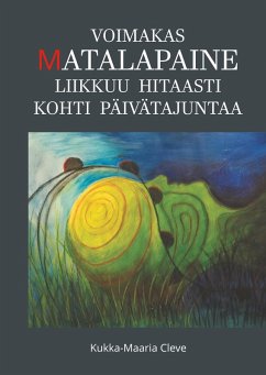 Cover Voimakas matalapaine liikkuu hitaasti kohti päivätajuntaa (eBook, ePUB)