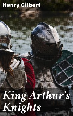 King Arthur's Knights (eBook, ePUB) - Gilbert, Henry