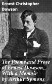 The Poems and Prose of Ernest Dowson, With a Memoir by Arthur Symons (eBook, ePUB)