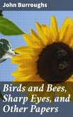 Birds and Bees, Sharp Eyes, and Other Papers (eBook, ePUB)