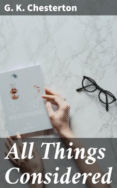 All Things Considered (eBook, ePUB) - Chesterton, G. K.