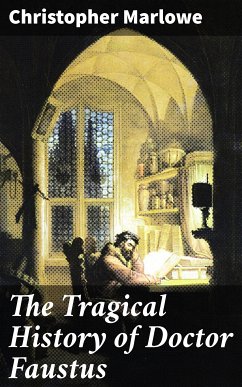 The Tragical History of Doctor Faustus (eBook, ePUB) - Marlowe, Christopher