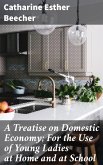 A Treatise on Domestic Economy; For the Use of Young Ladies at Home and at School (eBook, ePUB)