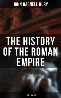 The History of the Roman Empire: 27 B.C. – 180 A.D. (eBook, ePUB) - Bury, John Bagnell