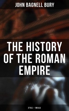 The History of the Roman Empire: 27 B.C. - 180 A.D. (eBook, ePUB) - Bury, John Bagnell