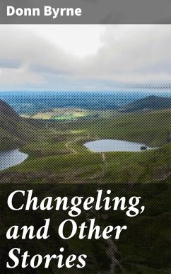 Changeling, and Other Stories (eBook, ePUB) - Byrne, Donn