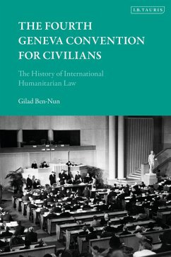 The Fourth Geneva Convention for Civilians (eBook, PDF) - Ben-Nun, Gilad