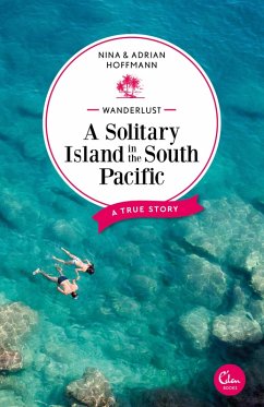 Wanderlust: A Solitary Island in the South Pacific (eBook, ePUB) - Hoffmann, Nina; Hoffmann, Adrian