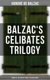 Balzac's Celibates Trilogy: Pierrette, The Vicar of Tours & The Black Sheep (eBook, ePUB)