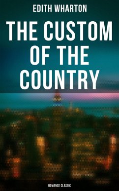 The Custom of the Country (Romance Classic) (eBook, ePUB) - Wharton, Edith