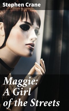 Maggie: A Girl of the Streets (eBook, ePUB) - Crane, Stephen