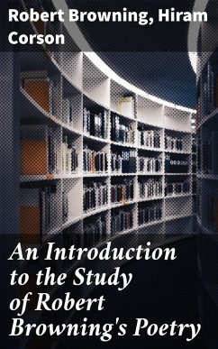 An Introduction to the Study of Robert Browning's Poetry (eBook, ePUB) - Browning, Robert; Corson, Hiram
