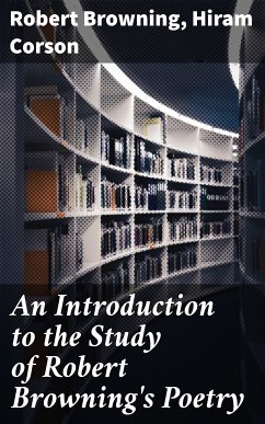 An Introduction to the Study of Robert Browning's Poetry (eBook, ePUB) - Browning, Robert; Corson, Hiram