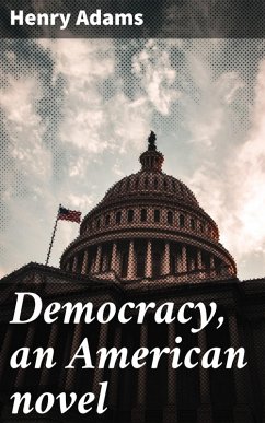 Democracy, an American novel (eBook, ePUB) - Adams, Henry